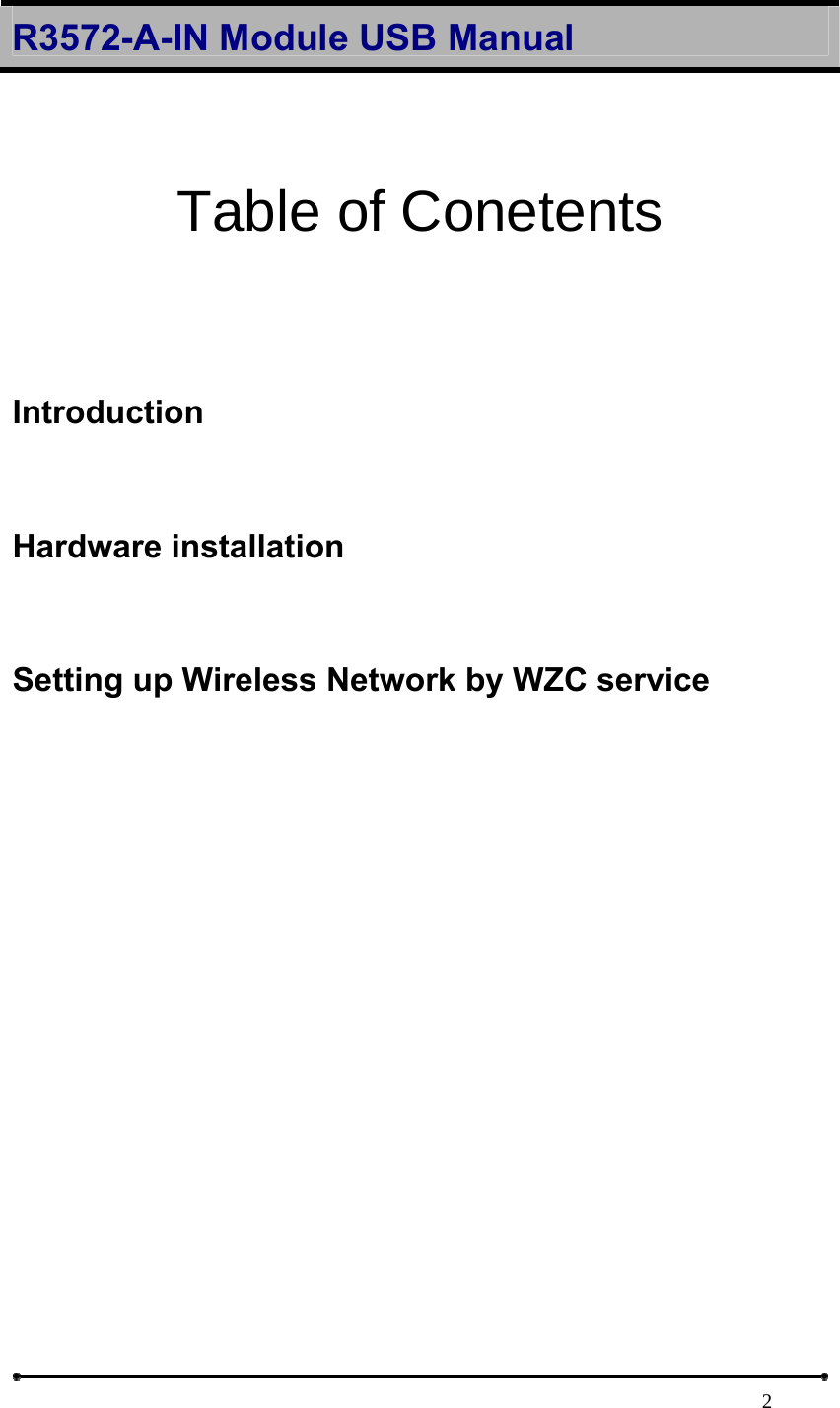 R3572-A-IN Module USB Manual                                                                            2 Table of Conetents  Introduction Hardware installation   Setting up Wireless Network by WZC service       