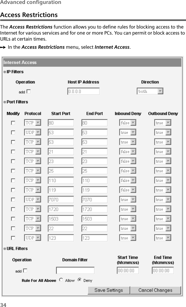 34Advanced configurationAccess RestrictionsThe Access Restrictions function allows you to define rules for blocking access to the Internet for various services and for one or more PCs. You can permit or block access to URLs at certain times.ìIn the Access Restrictions menu, select Internet Access. 