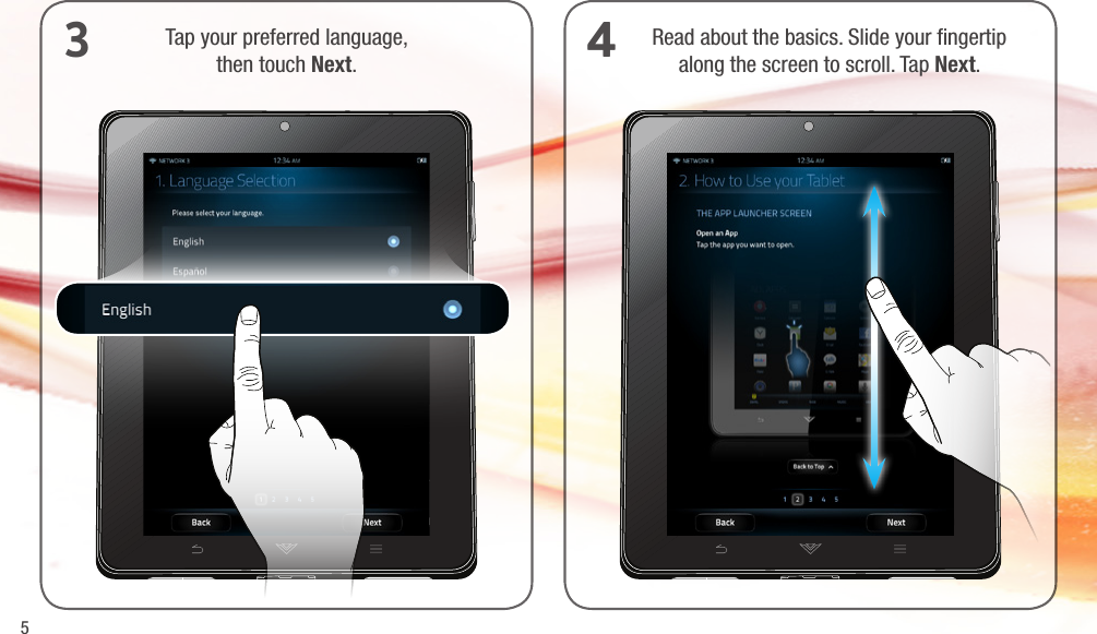 5Tap your preferred language,  then touch Next.3Read about the basics. Slide your ﬁngertip along the screen to scroll. Tap Next.4