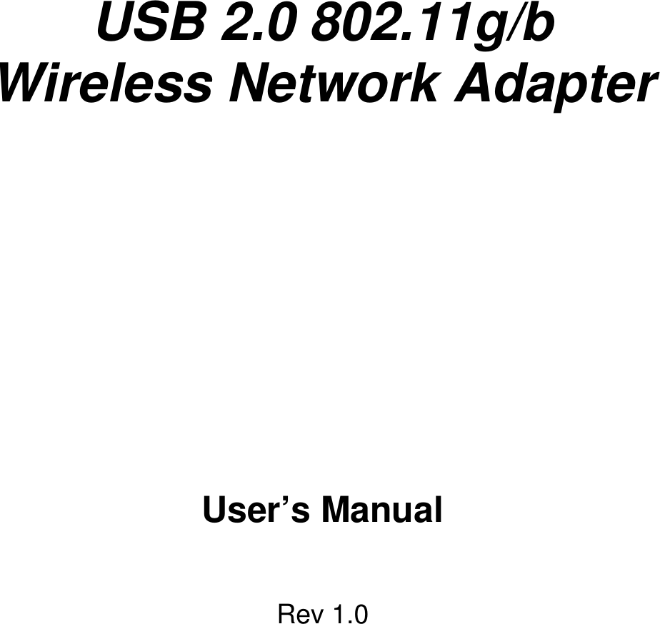     USB 2.0 802.11g/b Wireless Network Adapter              User’s Manual   Rev 1.0 