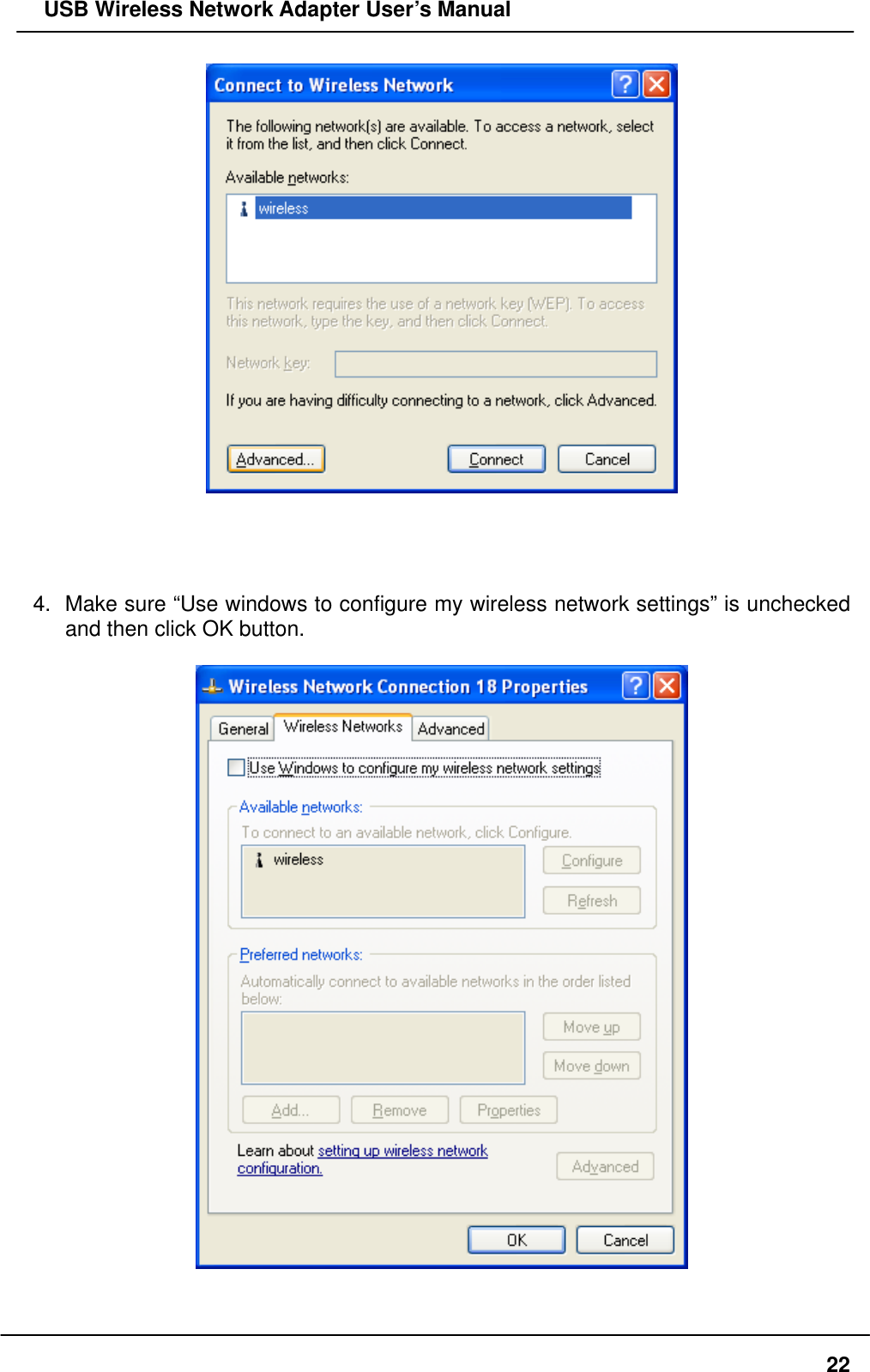   USB Wireless Network Adapter User’s Manual      4.  Make sure “Use windows to configure my wireless network settings” is unchecked and then click OK button.     22