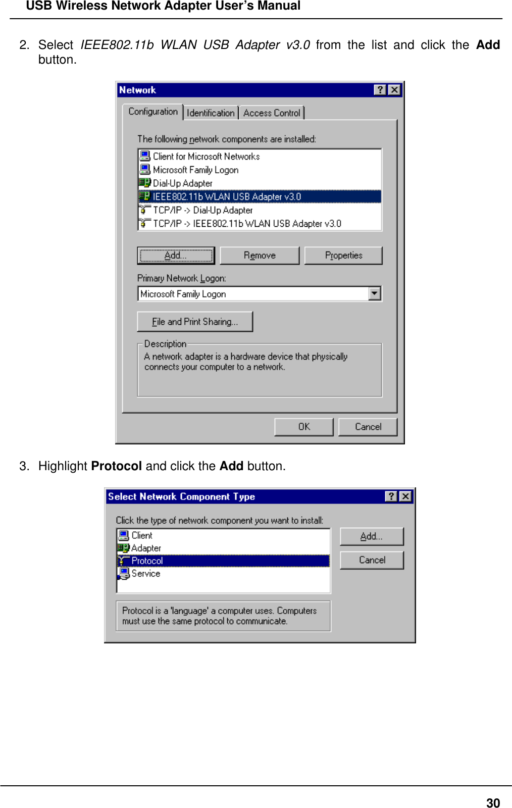   USB Wireless Network Adapter User’s Manual 2. Select IEEE802.11b WLAN USB Adapter v3.0 from the list and click the Add button.    3. Highlight Protocol and click the Add button.            30