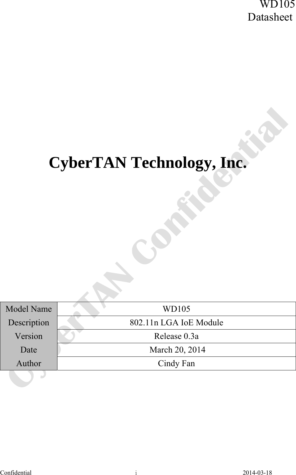  Confidential  i 2014-03-18 WD105Datasheet                 CyberTAN Technology, Inc.                    Model Name  WD105 Description  802.11n LGA IoE Module Version Release 0.3a Date   March 20, 2014 Author Cindy Fan 