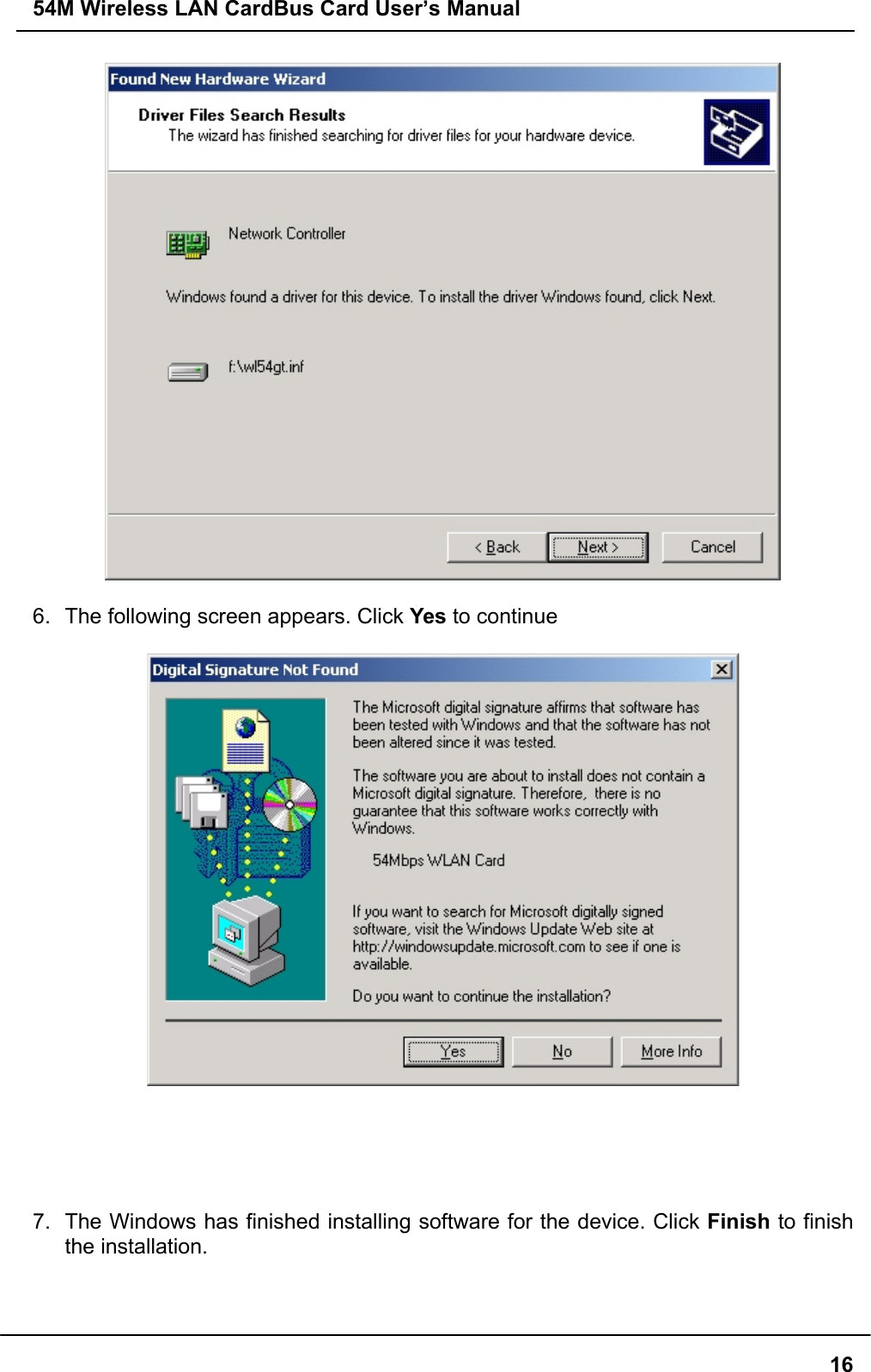 54M Wireless LAN CardBus Card User’s Manual166.  The following screen appears. Click Yes to continue7.  The Windows has finished installing software for the device. Click Finish to finishthe installation.