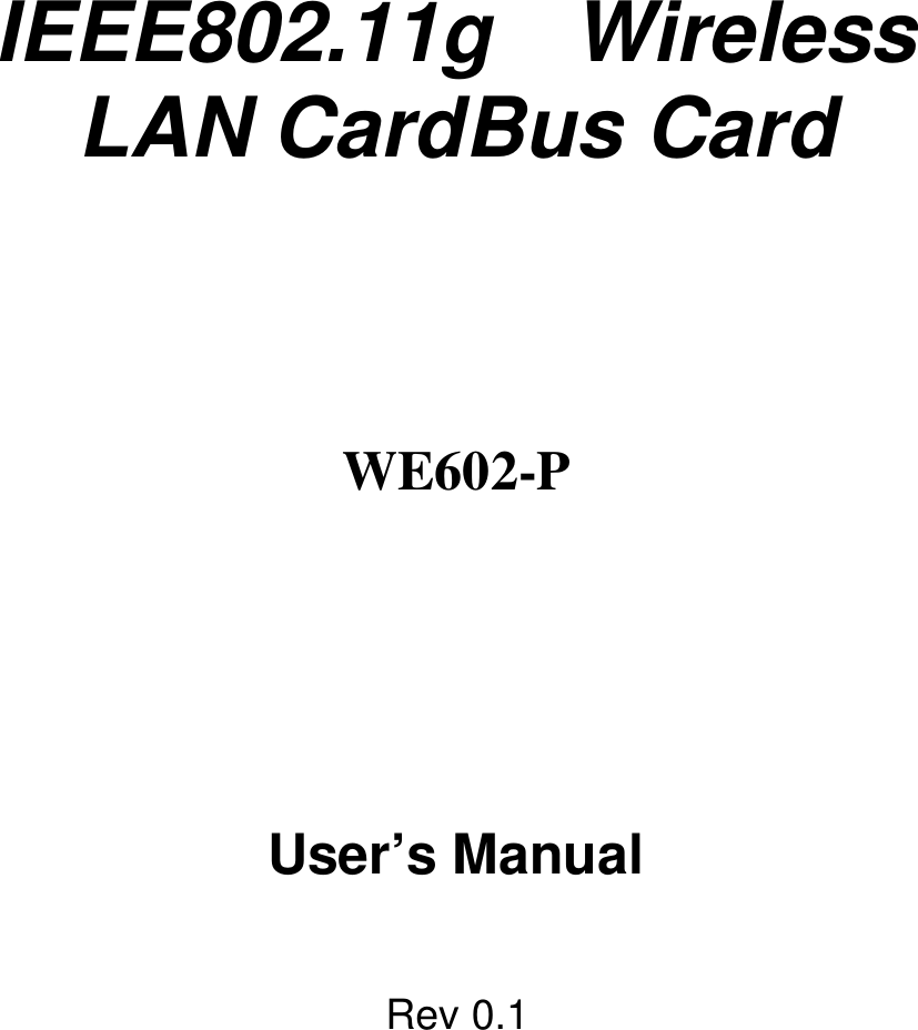 IEEE802.11g  WirelessLAN CardBus CardWE602-PUser’s ManualRev 0.1