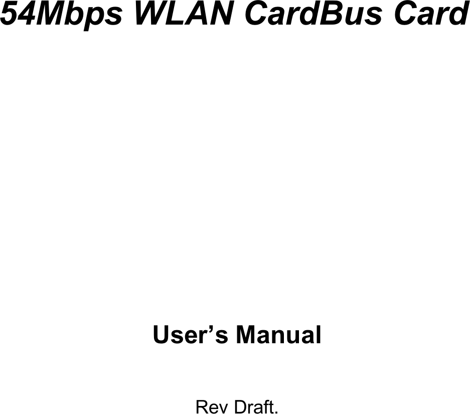 54Mbps WLAN CardBus CardUser’s ManualRev Draft.