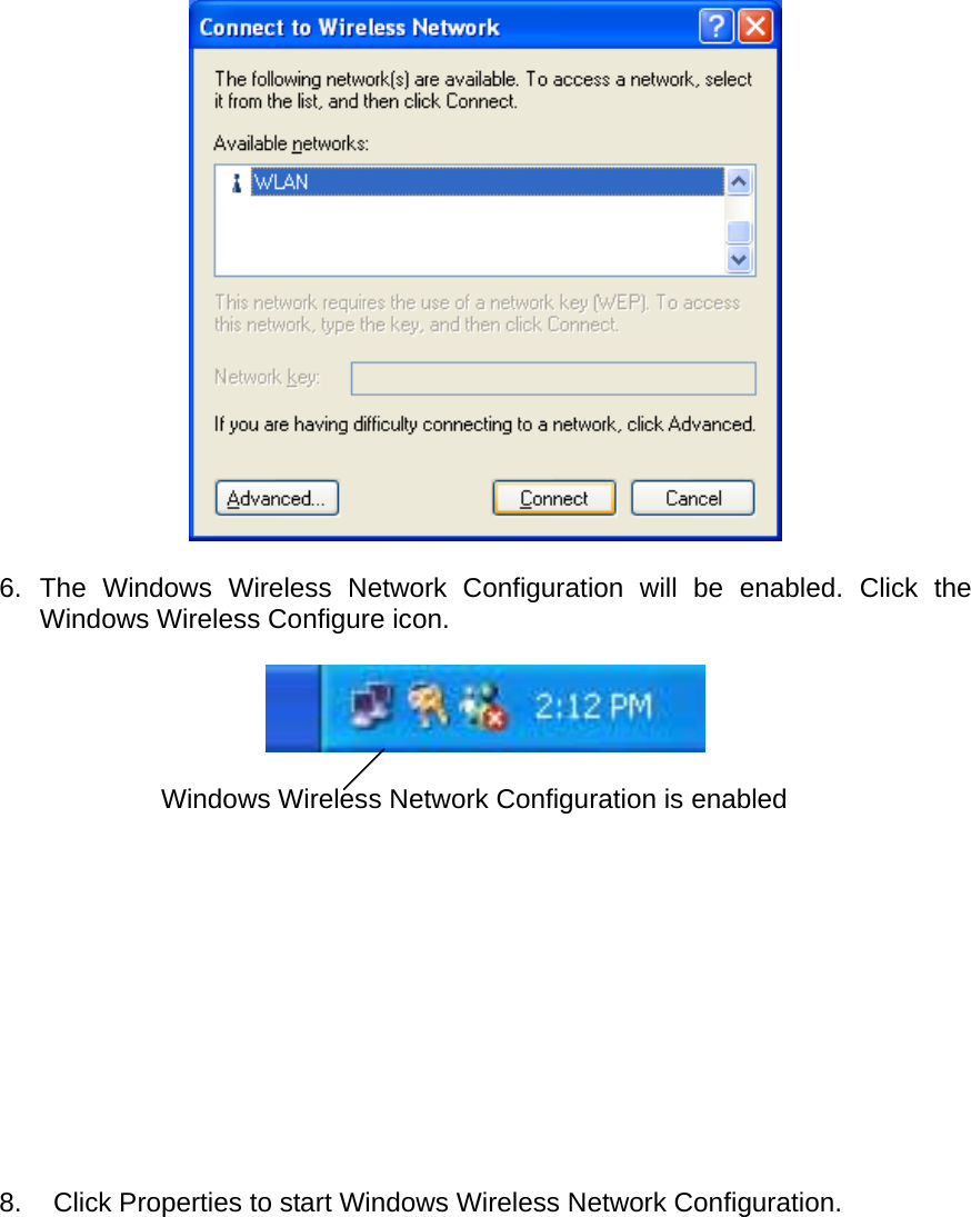   6. The Windows Wireless Network Configuration will be enabled. Click the Windows Wireless Configure icon.    Windows Wireless Network Configuration is enabled             8.    Click Properties to start Windows Wireless Network Configuration.  