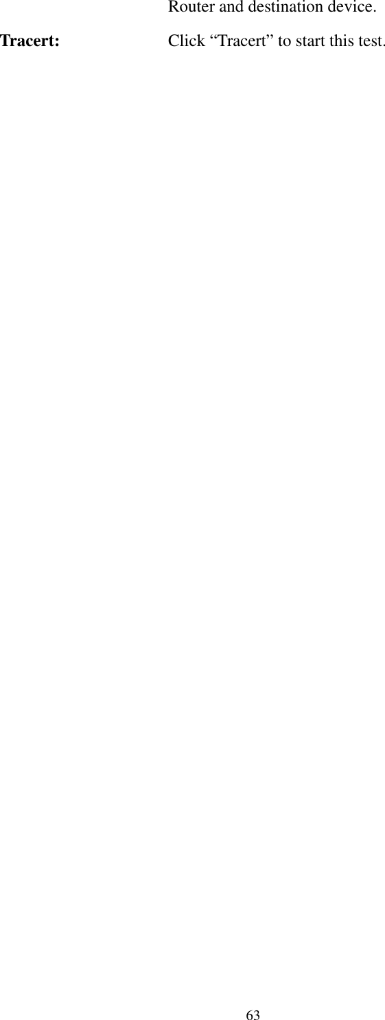   63 Router and destination device. Tracert:  Click “Tracert” to start this test. 