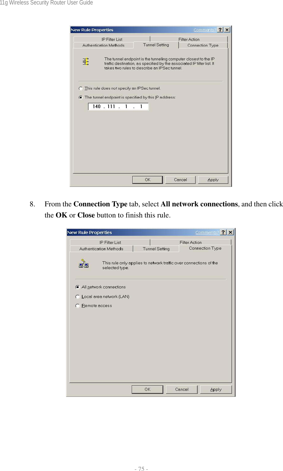 11g Wireless Security Router User Guide  - 75 -    8. From the Connection Type tab, select All network connections, and then click the OK or Close button to finish this rule.   