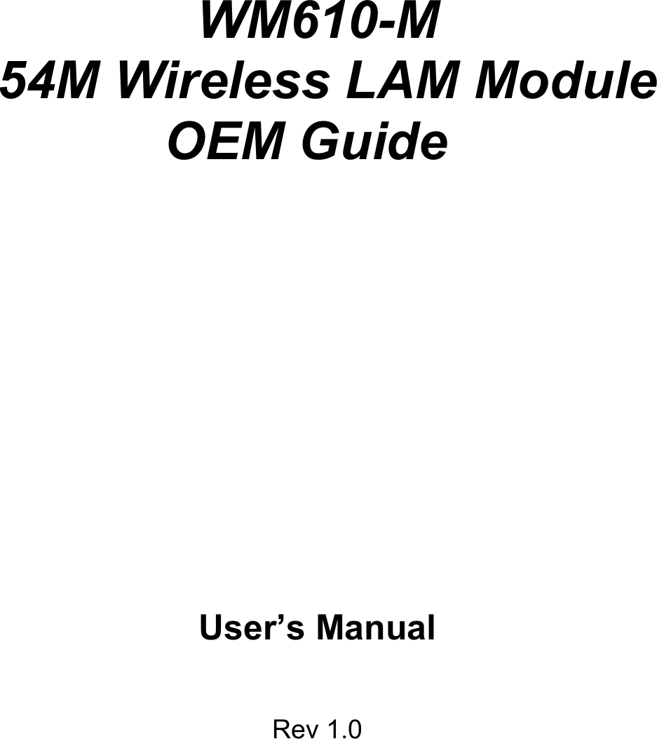     WM610-M 54M Wireless LAM Module  OEM Guide             User’s Manual   Rev 1.0 