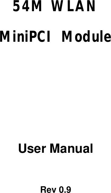   54M WLAN MiniPCI Module      User Manual  Rev 0.9   