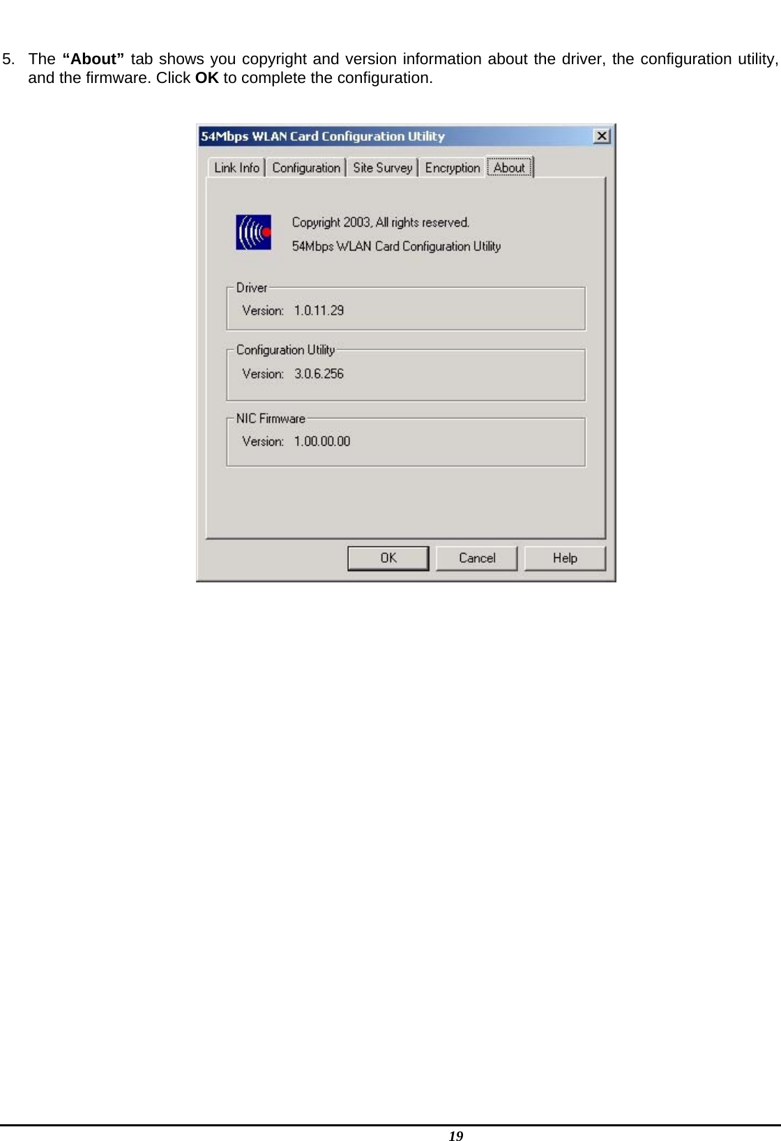   19  5. The “About” tab shows you copyright and version information about the driver, the configuration utility, and the firmware. Click OK to complete the configuration.                     