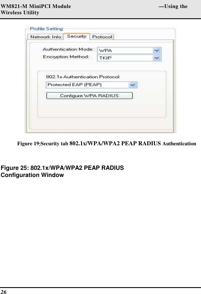 WM821-M MiniPCI Module                                                        —Using the Wireless Utility 26    Figure 19::::Security tab 802.1x/WPA/WPA2 PEAP RADIUS Authentication  Figure 25: 802.1x/WPA/WPA2 PEAP RADIUS Configuration Window  