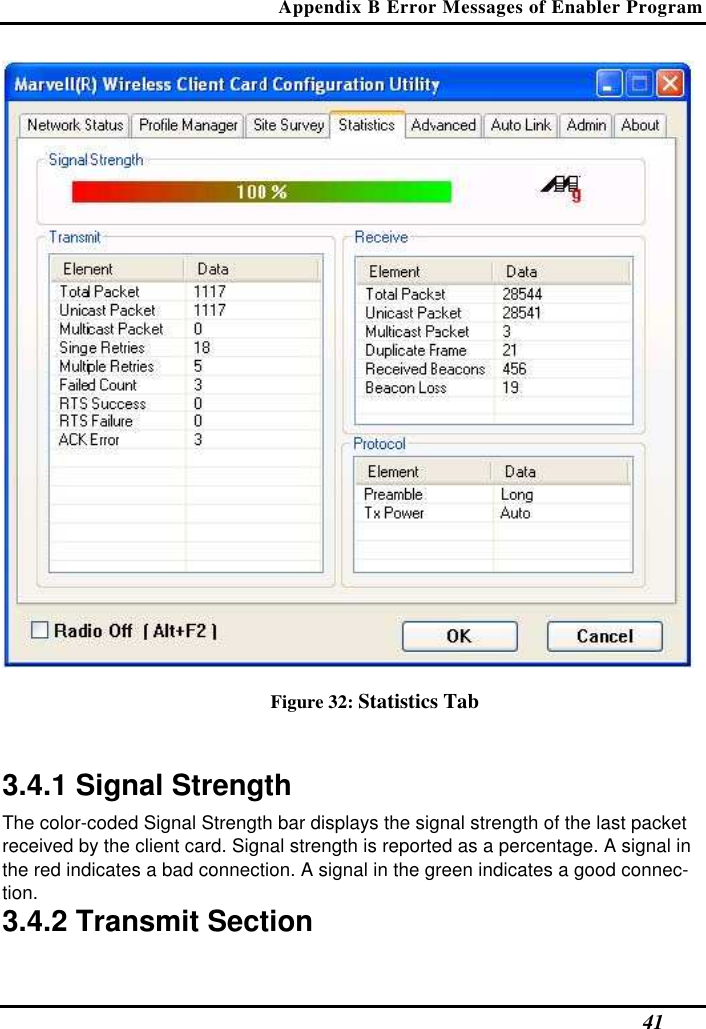 Appendix B Error Messages of Enabler Program   41  Figure 32: Statistics Tab  3.4.1 Signal Strength  The color-coded Signal Strength bar displays the signal strength of the last packet received by the client card. Signal strength is reported as a percentage. A signal in the red indicates a bad connection. A signal in the green indicates a good connec-tion.  3.4.2 Transmit Section  