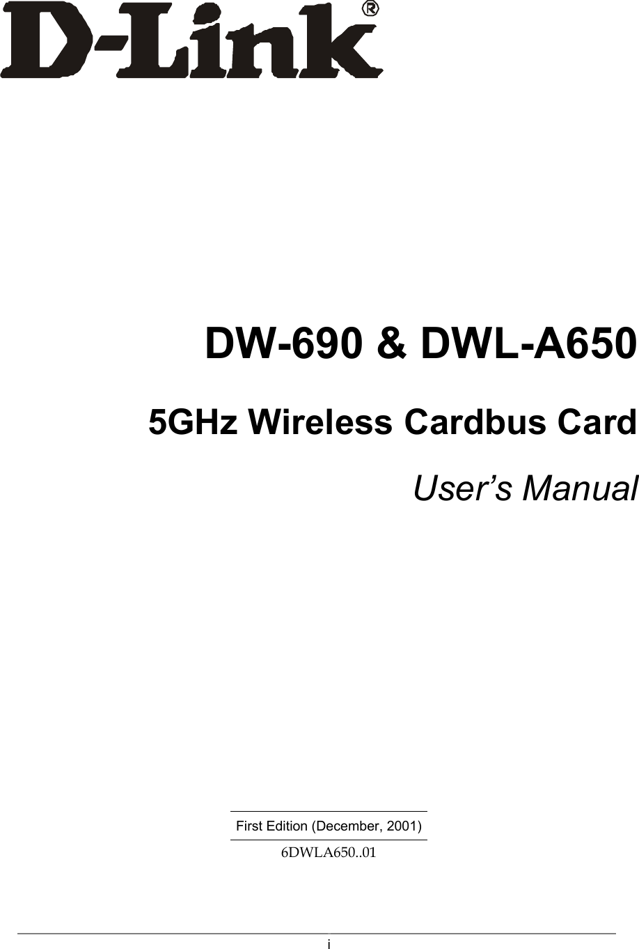  i   DW-690 &amp; DWL-A650 5GHz Wireless Cardbus Card User’s Manual         First Edition (December, 2001) 6DWLA650..01  