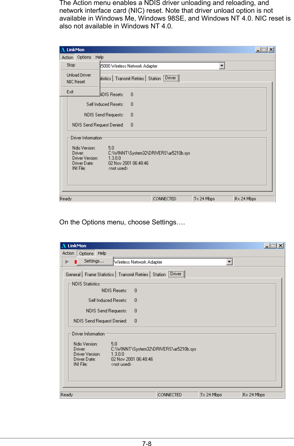  7-8 The Action menu enables a NDIS driver unloading and reloading, and network interface card (NIC) reset. Note that driver unload option is not available in Windows Me, Windows 98SE, and Windows NT 4.0. NIC reset is also not available in Windows NT 4.0.   On the Options menu, choose Settings….   