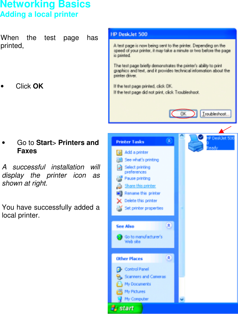 Networking BasicsAdding a local printerWhen the test page hasprinted,• Click OK• Go to Start&gt; Printers andFaxesA successful installation willdisplay the printer icon asshown at right.You have successfully added alocal printer.