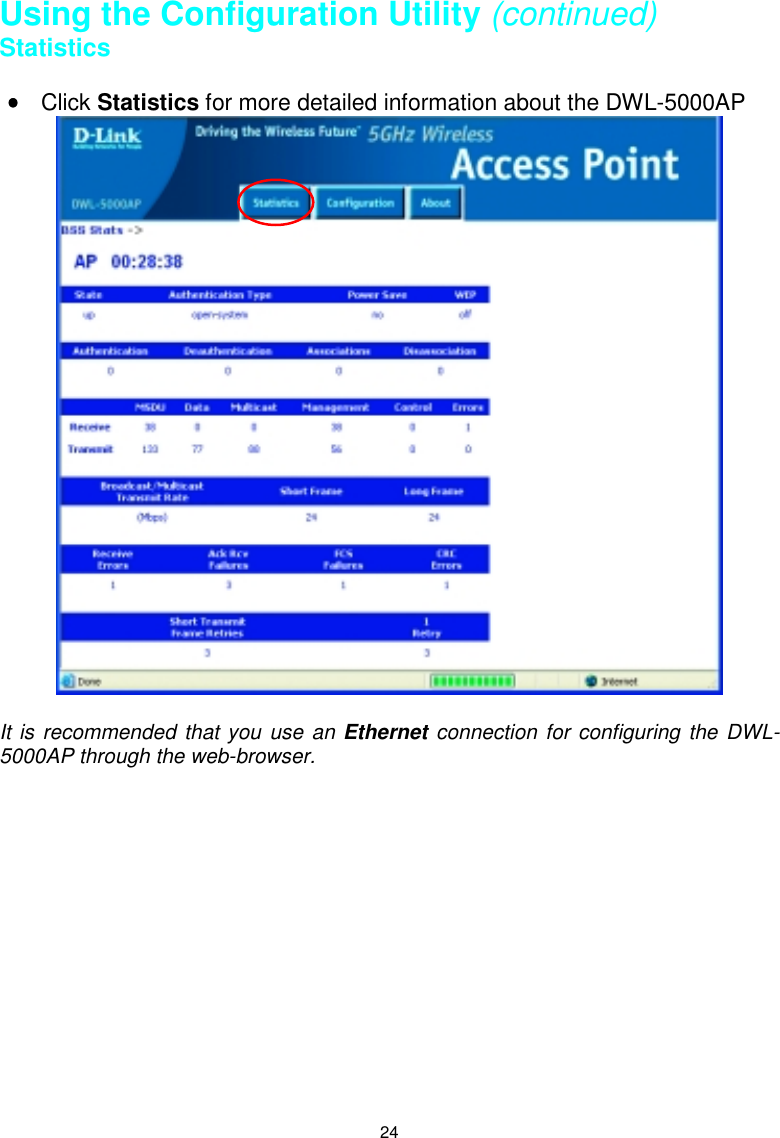 24Using the Configuration Utility (continued)Statistics•••• Click Statistics for more detailed information about the DWL-5000APIt is recommended that you use an Ethernet connection for configuring the DWL-5000AP through the web-browser.