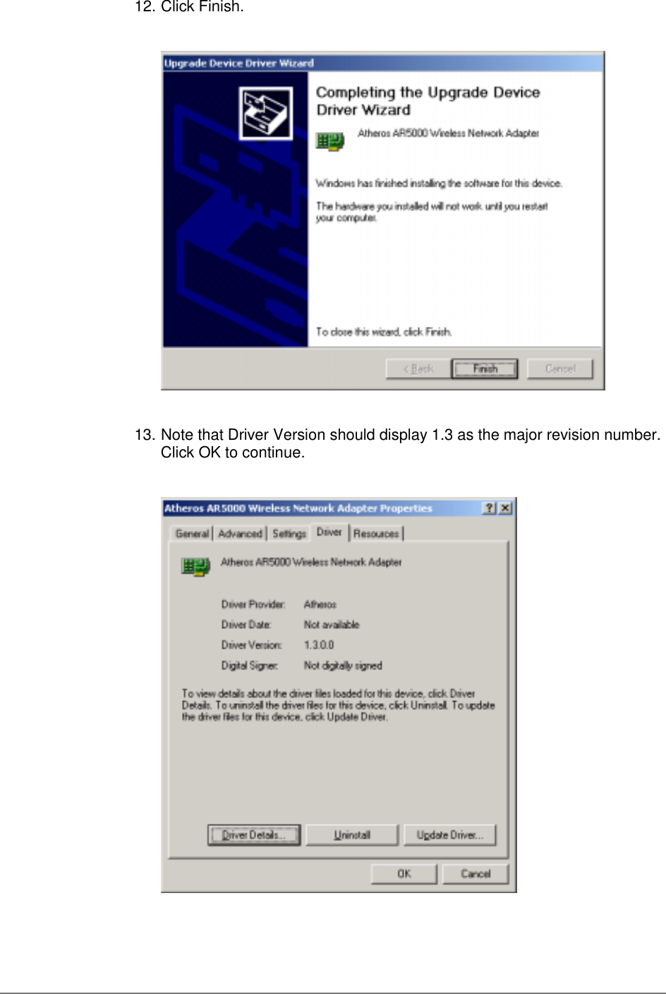 12. Click Finish.13. Note that Driver Version should display 1.3 as the major revision number.Click OK to continue.