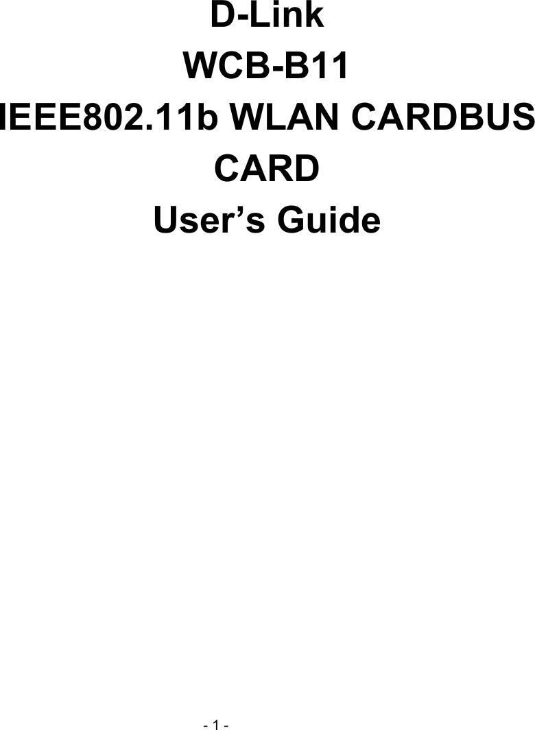 - 1 -D-LinkWCB-B11IEEE802.11b WLAN CARDBUSCARDUser’s Guide