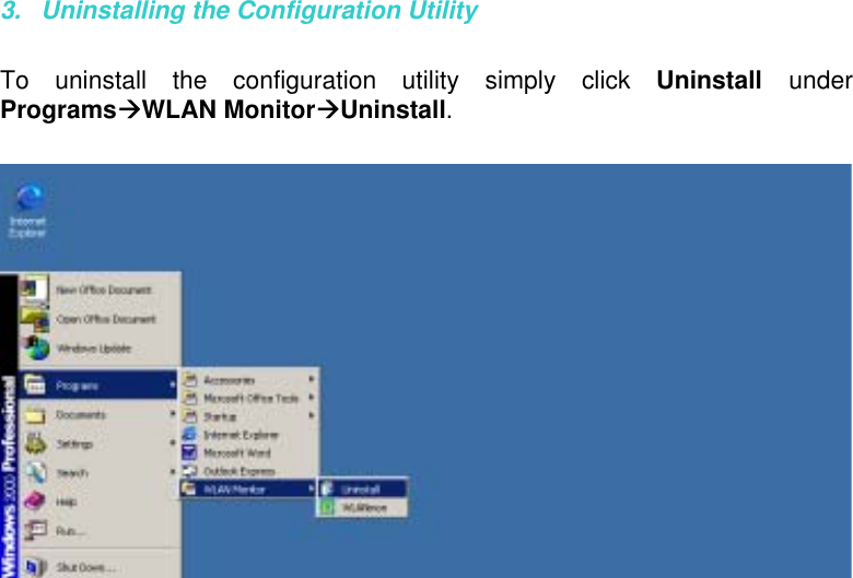  3.  Uninstalling the Configuration Utility To uninstall the configuration utility simply click Uninstall  under ProgramsWLAN MonitorUninstall.          