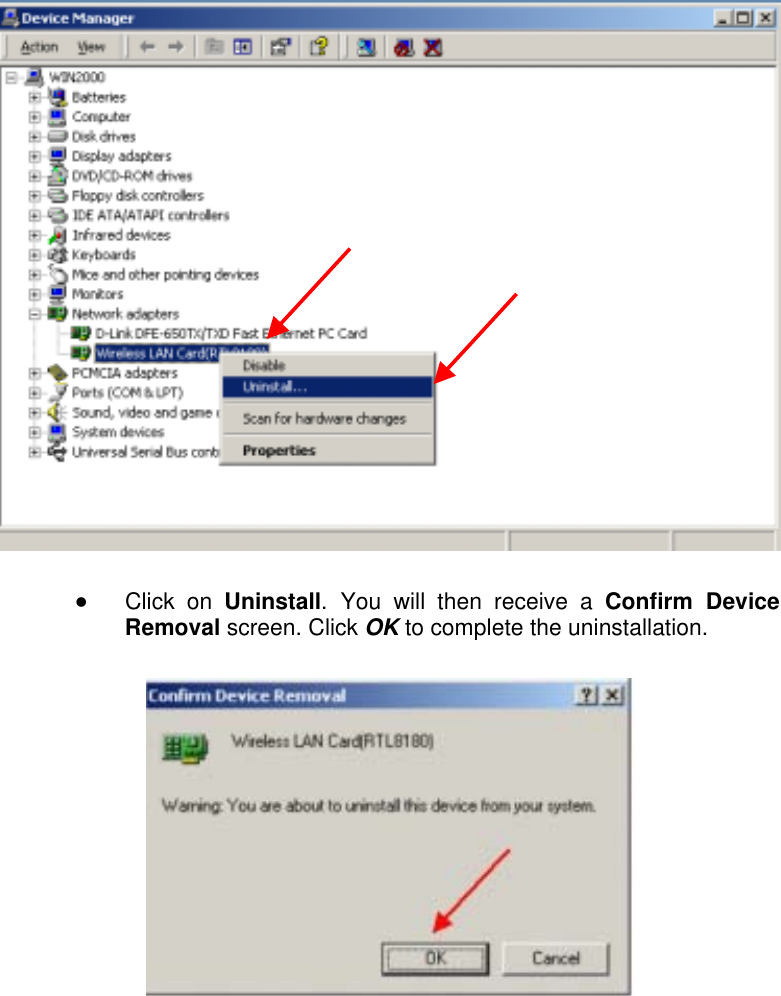    Click on Uninstall. You will then receive a Confirm Device Removal screen. Click OK to complete the uninstallation.    