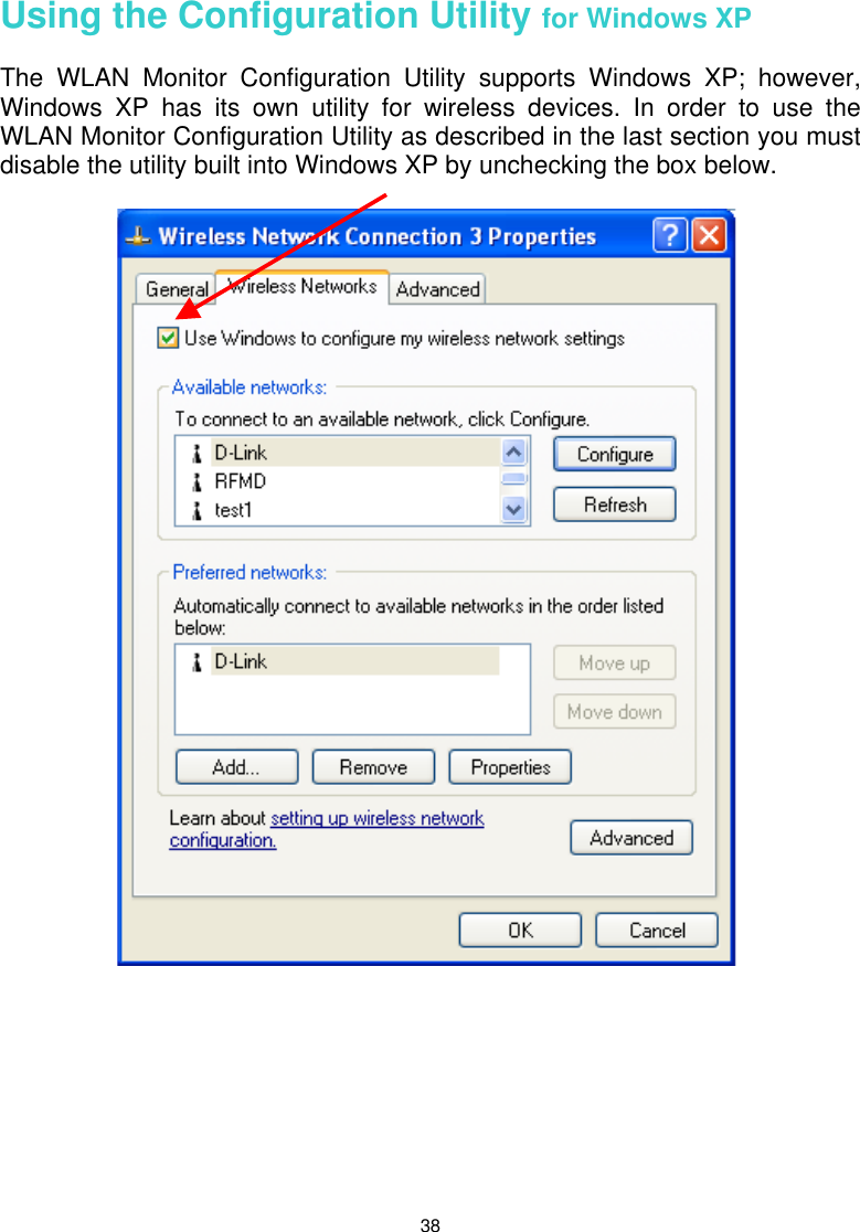  38 Using the Configuration Utility for Windows XP  The WLAN Monitor Configuration Utility supports Windows XP; however, Windows XP has its own utility for wireless devices. In order to use the WLAN Monitor Configuration Utility as described in the last section you must disable the utility built into Windows XP by unchecking the box below.           