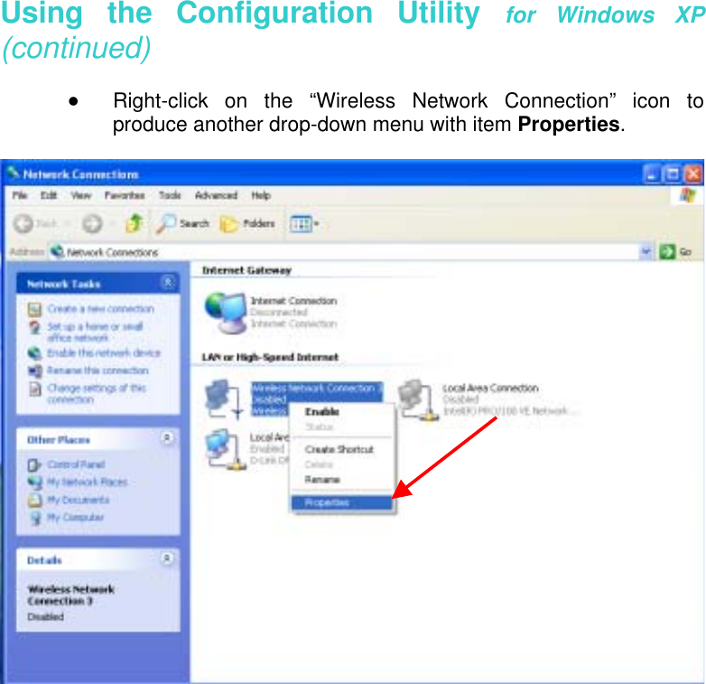   Using the Configuration Utility for Windows XP (continued)    Right-click on the “Wireless Network Connection” icon to produce another drop-down menu with item Properties.               