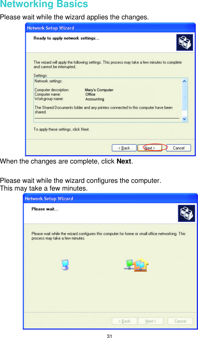  31 Networking Basics  Please wait while the wizard applies the changes.    When the changes are complete, click Next.  Please wait while the wizard configures the computer.   This may take a few minutes.  