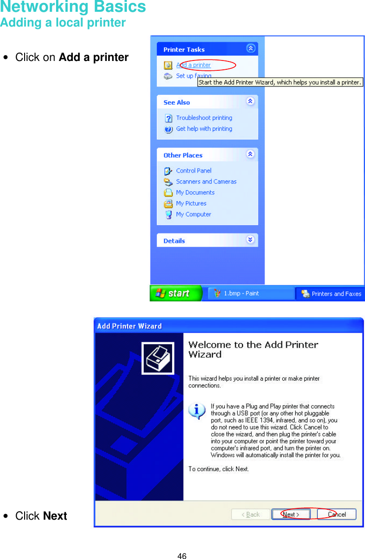  46 Networking Basics  Adding a local printer     • Click on Add a printer • Click Next 