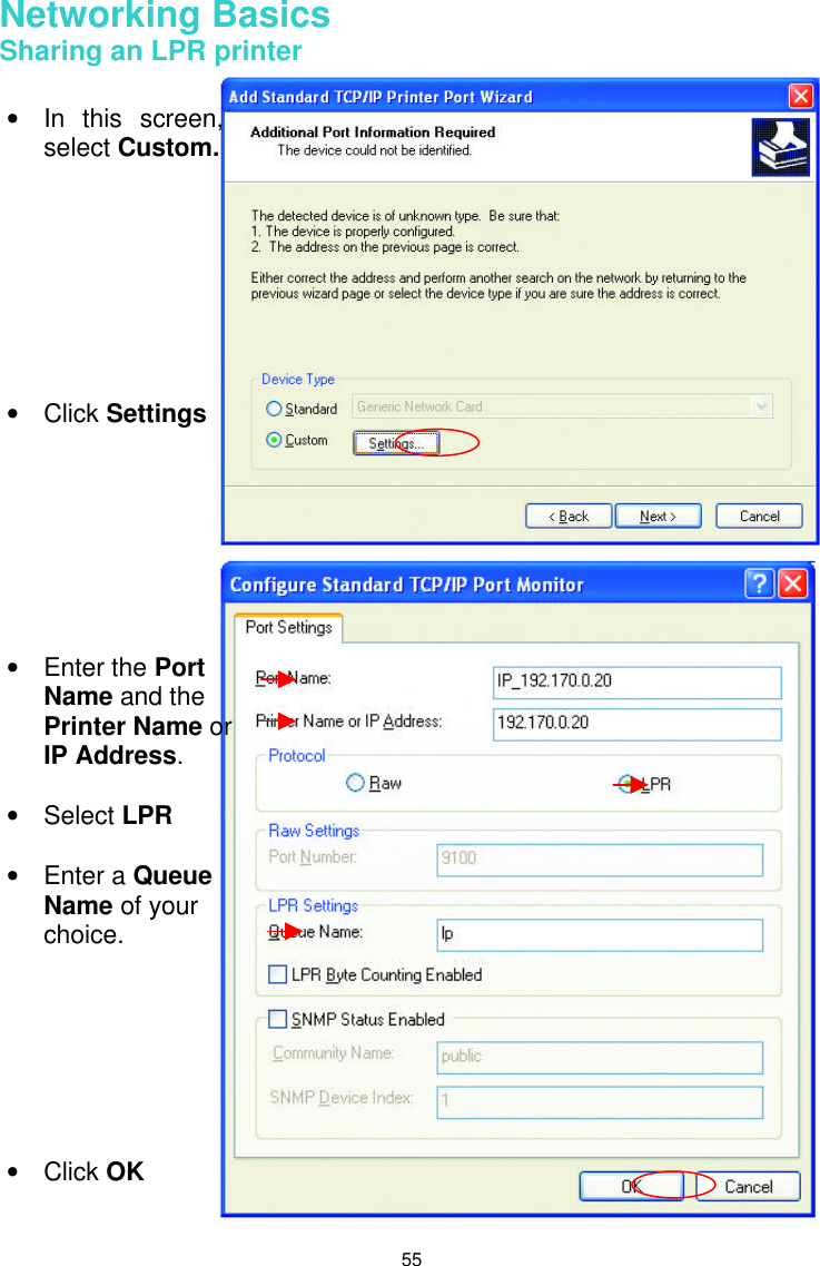  55 Networking Basics  Sharing an LPR printer    • In this screen, select Custom.         • Click Settings • Enter the Port Name and the Printer Name or IP Address.  • Select LPR  • Enter a Queue Name of your choice.        • Click OK 