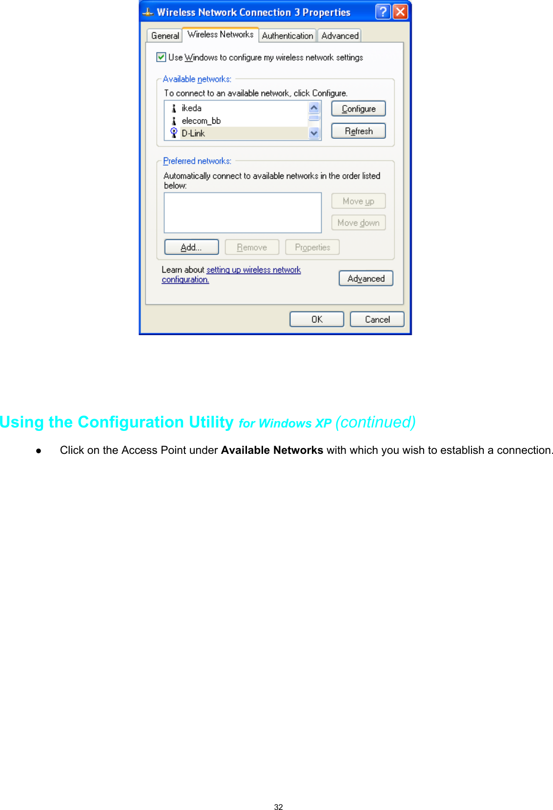 32Using the Configuration Utility for Windows XP (continued)z Click on the Access Point under Available Networks with which you wish to establish a connection.