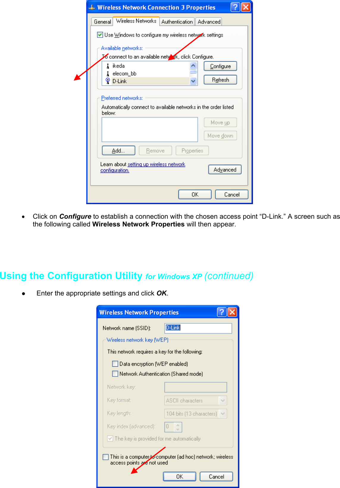 • Click on Configure to establish a connection with the chosen access point “D-Link.” A screen such asthe following called Wireless Network Properties will then appear.Using the Configuration Utility for Windows XP (continued)z Enter the appropriate settings and click OK.
