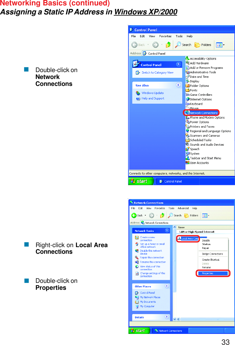 33Networking Basics (continued)Assigning a Static IP Address in Windows XP/2000&quot;Double-click onNetworkConnections&quot;&quot;Double-click onPropertiesRight-click on Local AreaConnections