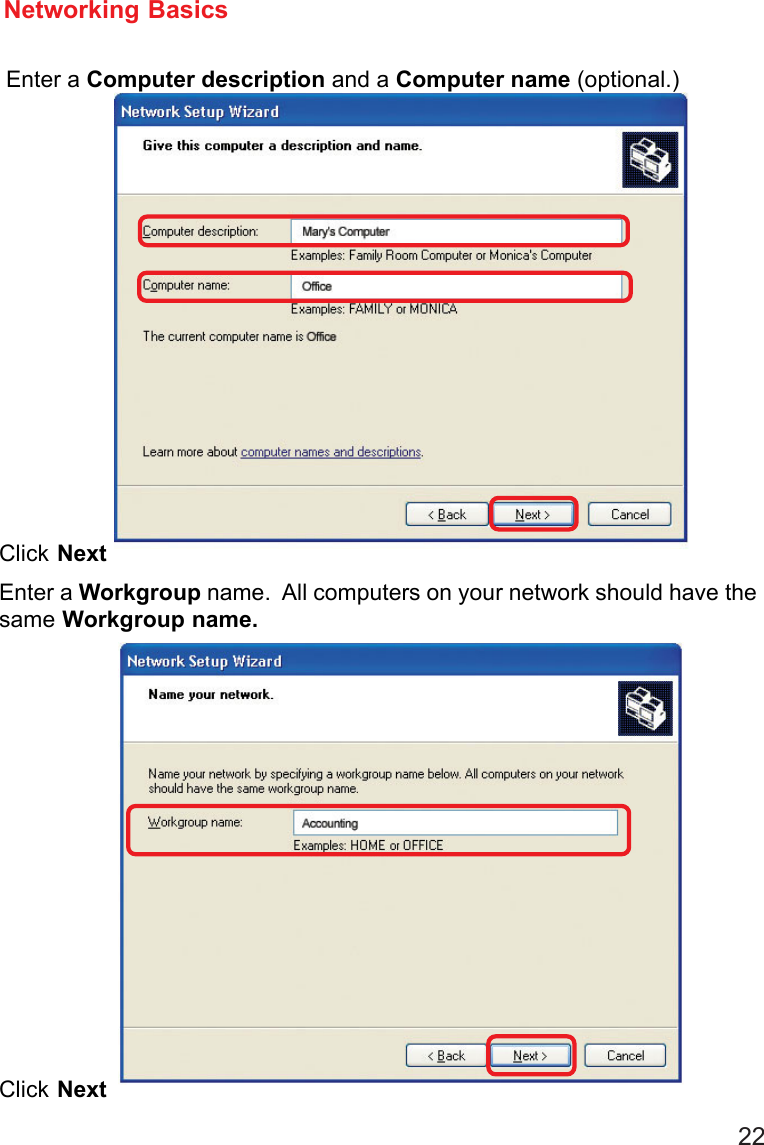 22Enter a Computer description and a Computer name (optional.)Networking BasicsClick NextEnter a Workgroup name.  All computers on your network should have thesame Workgroup name.Click Next