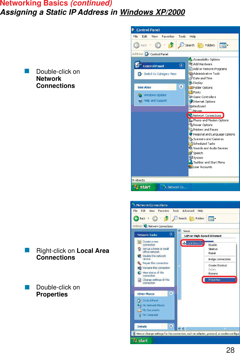 28Networking Basics (continued)Assigning a Static IP Address in Windows XP/2000!Double-click onNetworkConnections!!Double-click onPropertiesRight-click on Local AreaConnections