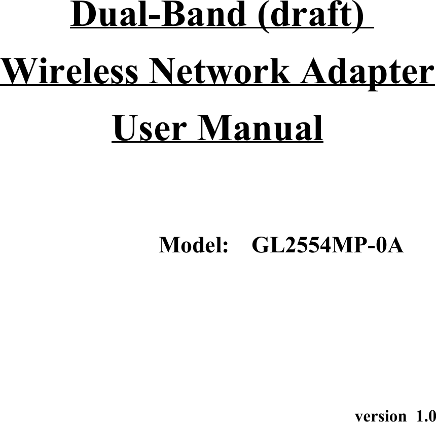 Dual-Band (draft)Wireless Network AdapterUser ManualModel: GL2554MP-0Aversion 1.0
