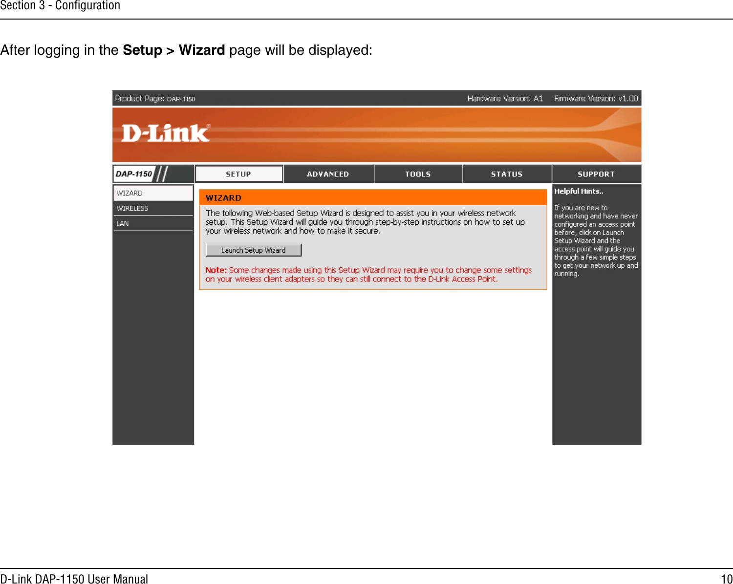10D-Link DAP-1150 User ManualSection 3 - ConﬁgurationAfter logging in the Setup &gt; Wizard page will be displayed:
