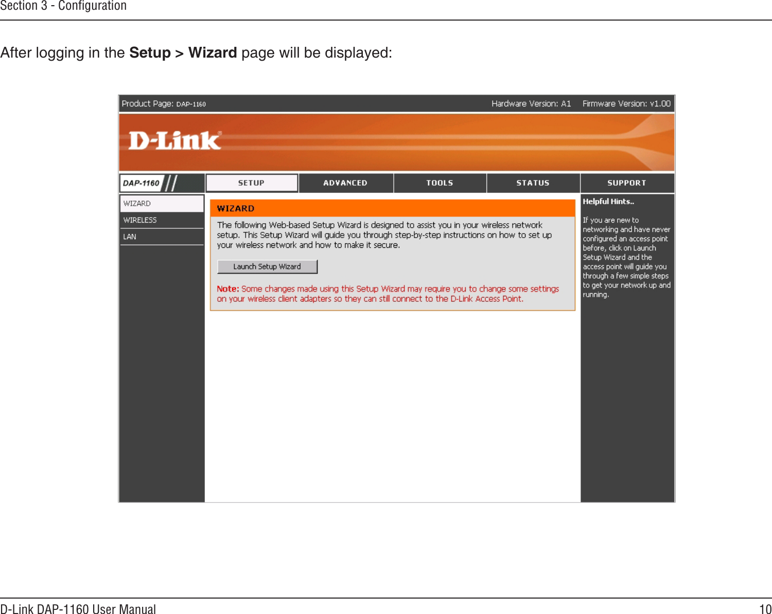 10D-Link DAP-1160 User ManualSection 3 - ConﬁgurationAfter logging in the Setup &gt; Wizard page will be displayed: