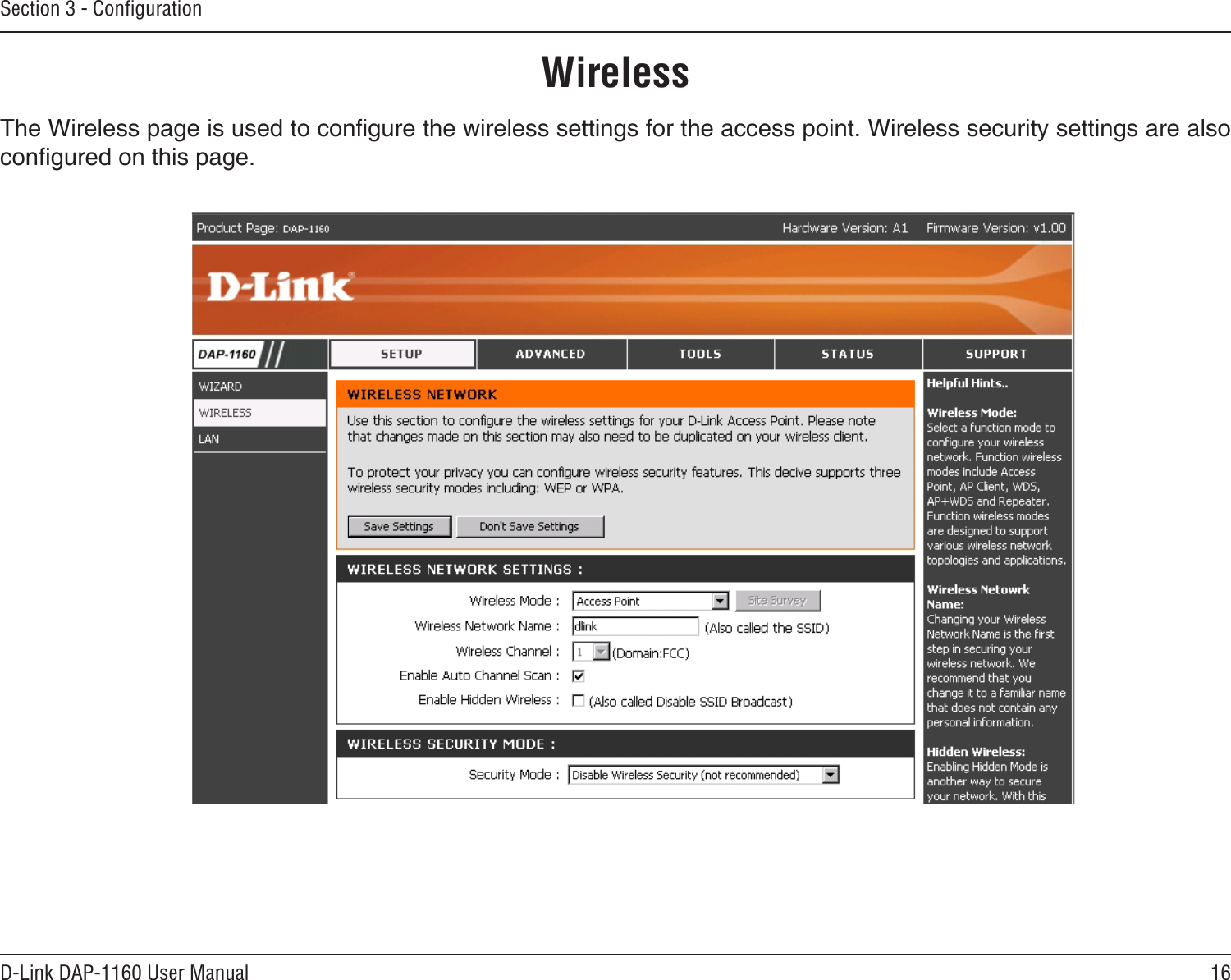 16D-Link DAP-1160 User ManualSection 3 - ConﬁgurationWirelessThe Wireless page is used to congure the wireless settings for the access point. Wireless security settings are also congured on this page.