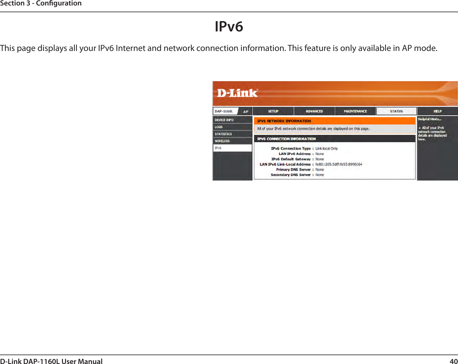 40D-Link DAP-1160L User ManualSection 3 - CongurationIPv6This page displays all your IPv6 Internet and network connection information. This feature is only available in AP mode.