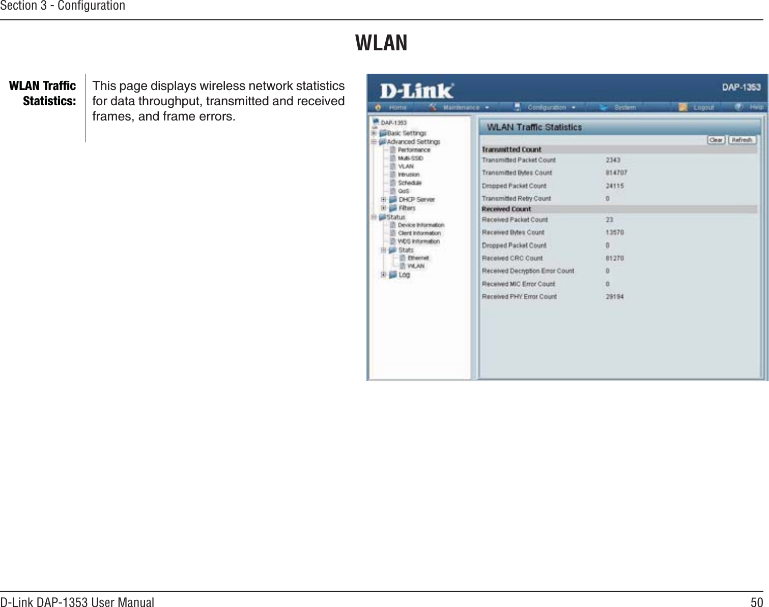 50D-Link DAP-1353 User ManualSection 3 - ConﬁgurationWLANThis page displays wireless network statistics for data throughput, transmitted and received frames, and frame errors.WLAN Trafﬁc Statistics: