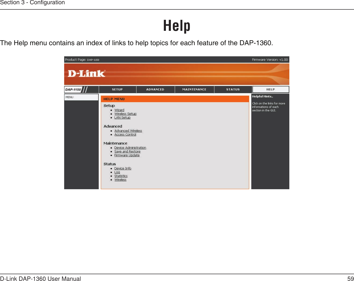 59D-Link DAP-1360 User ManualSection 3 - CongurationHelpThe Help menu contains an index of links to help topics for each feature of the DAP-1360.