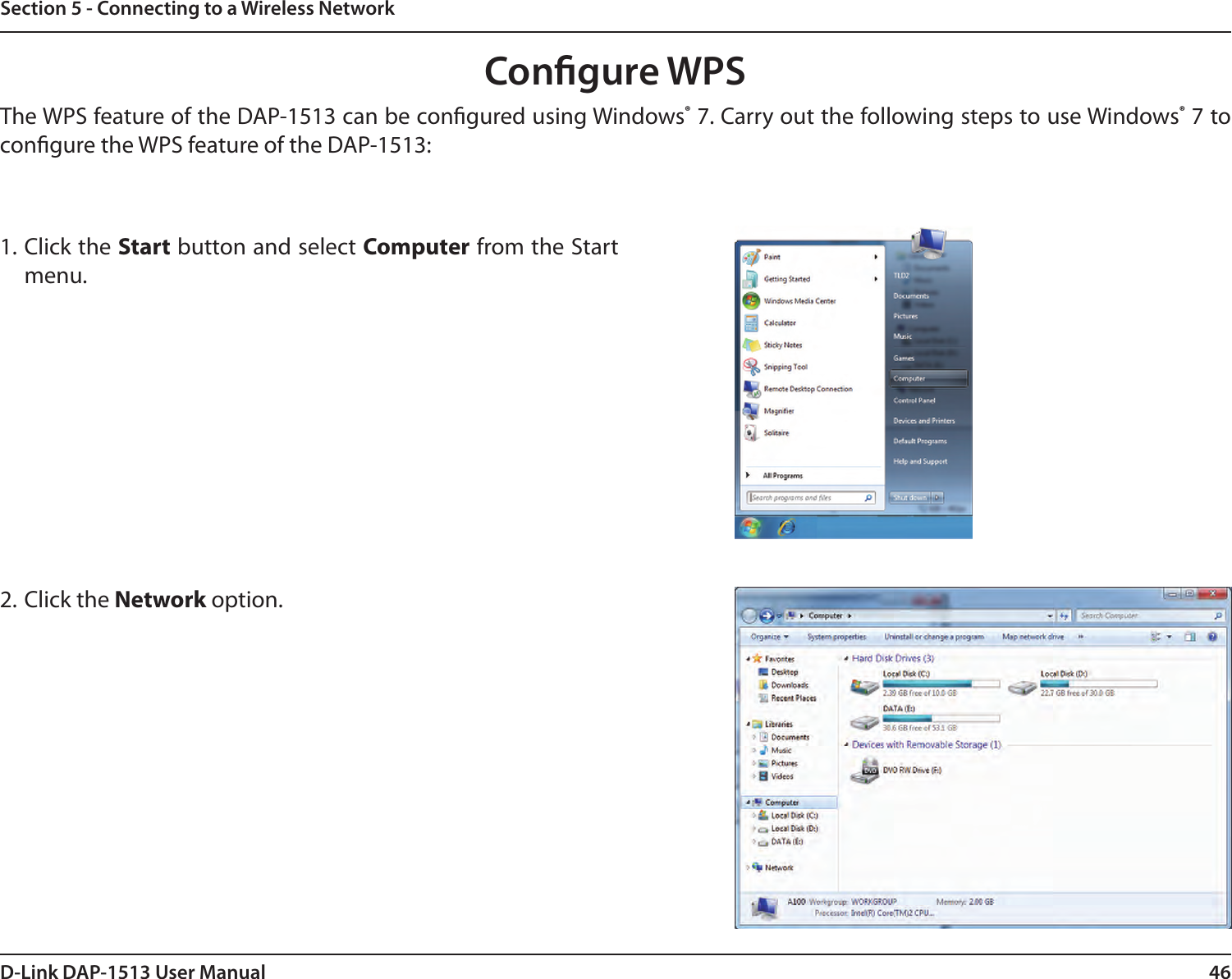 46D-Link DAP-1513 User ManualSection 5 - Connecting to a Wireless NetworkCongure WPSThe WPS feature of the DAP-1513 can be congured using Windows® 7. Carry out the following steps to use Windows® 7 to congure the WPS feature of the DAP-1513:1. Click the Start button and select Computer from the Start menu.2. Click the Network option.