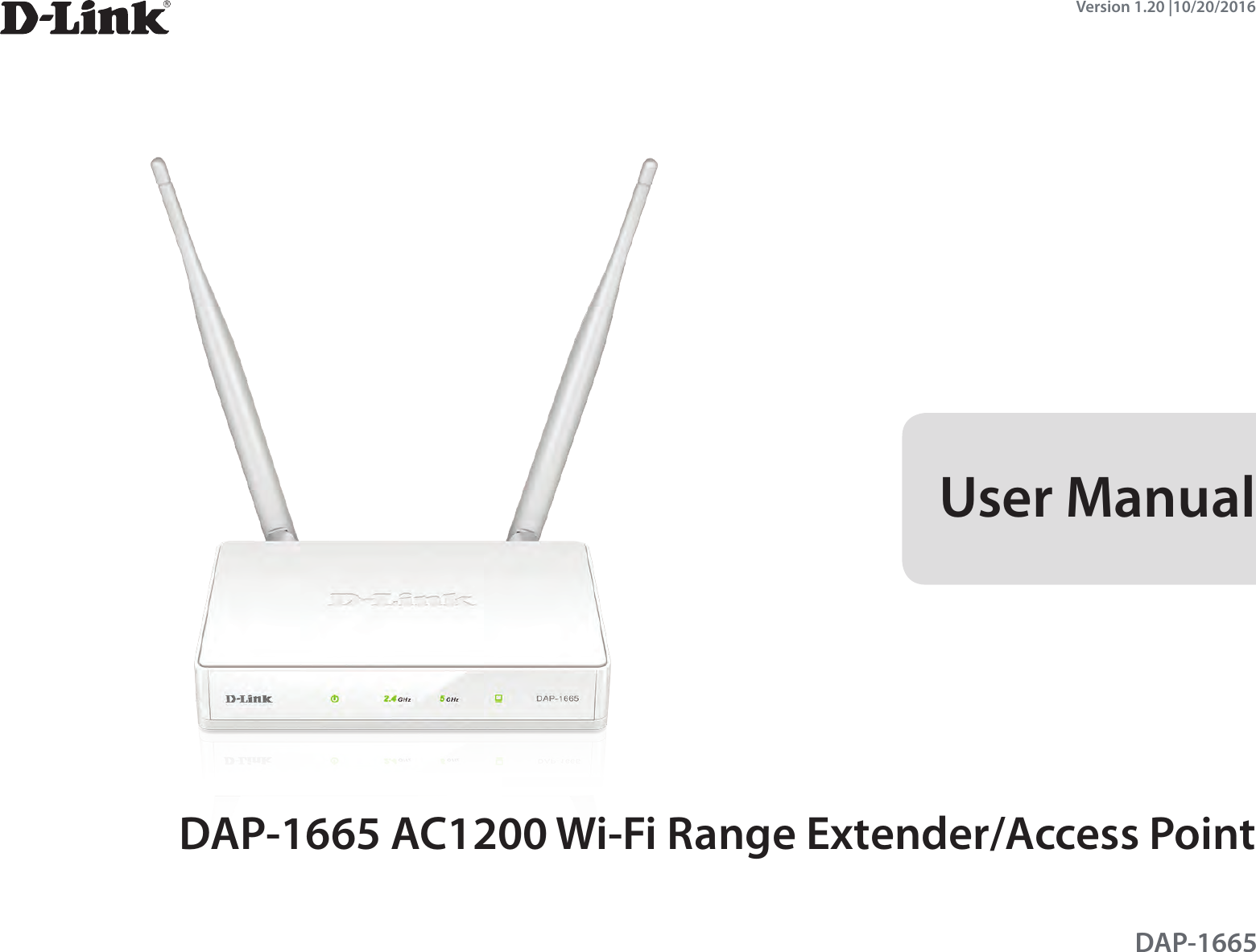 DAP-1665 AC1200 Wi-Fi Range Extender/Access PointDAP-1665User ManualVersion 1.20 |10/20/2016