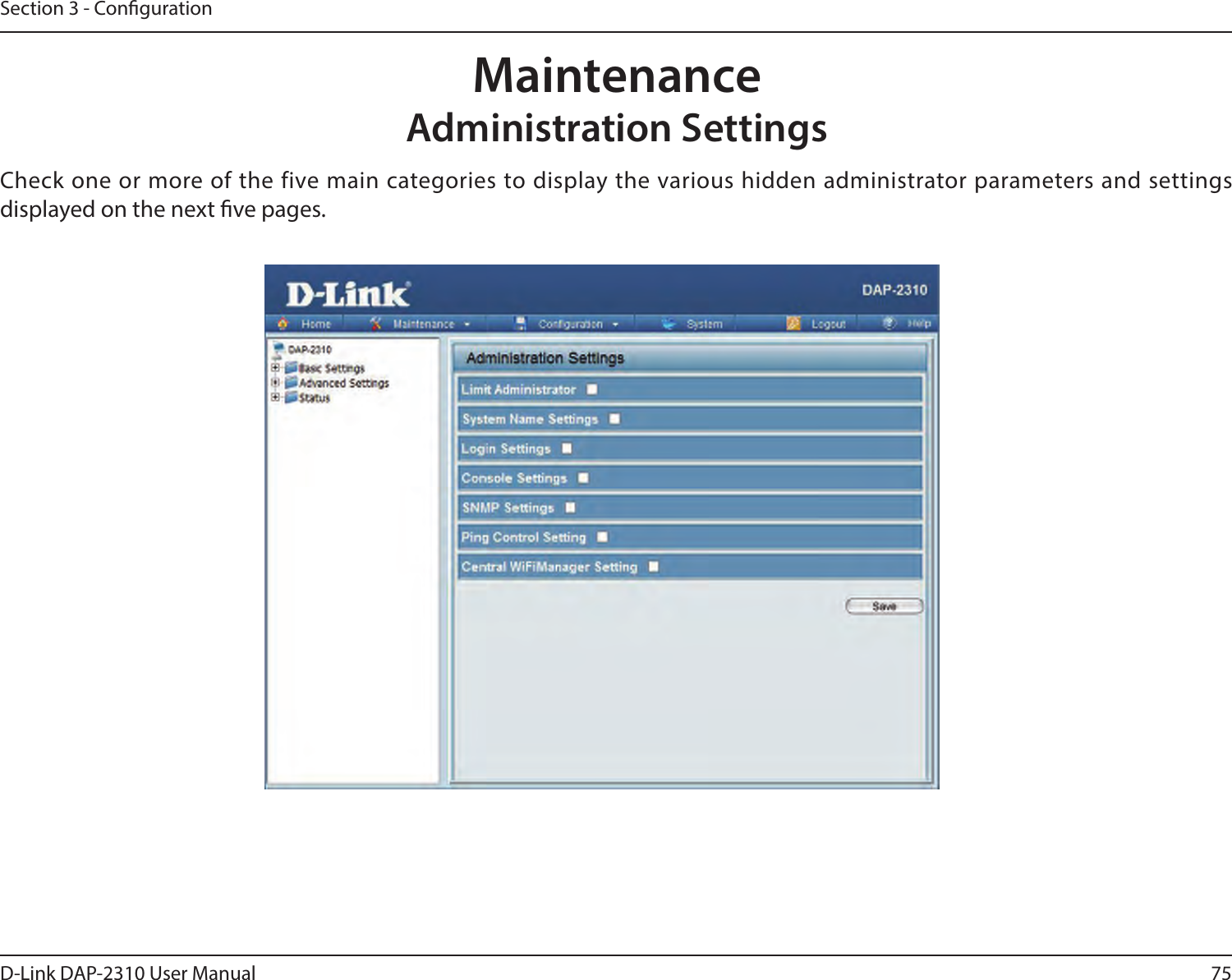 75D-Link DAP-2310 User ManualSection 3 - CongurationCheck one or more of the five main categories to display the various hidden administrator parameters and settings displayed on the next ve pages.  Maintenance Administration Settings