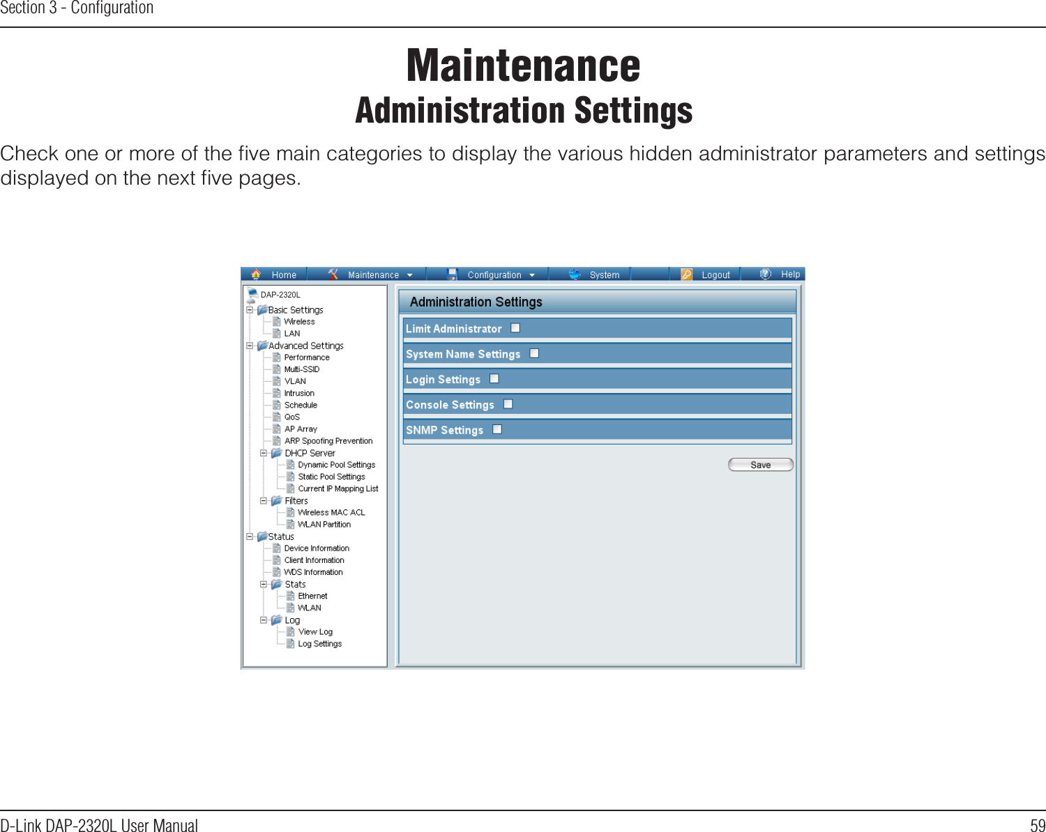 59D-Link DAP-2320L User ManualSection 3 - ConﬁgurationCheck one or more of the ﬁve main categories to display the various hidden administrator parameters and settings displayed on the next ﬁve pages.  Maintenance Administration SettingsDAP-2320L