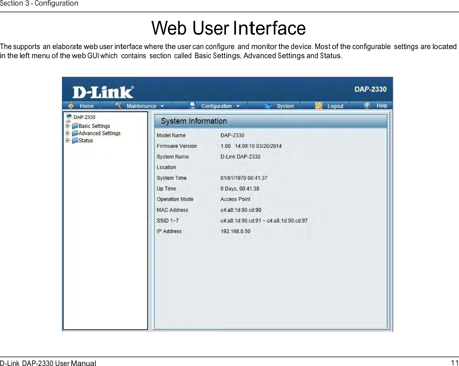 11 D-Link DAP-2330 User ManualSection 3 - Configuration     Web User Interface  The supports an elaborate web user interface where the user can configure and monitor the device. Most of the configurable  settings are located in the left menu of the web GUI which  contains  section  called  Basic Settings, Advanced Settings and Status.     