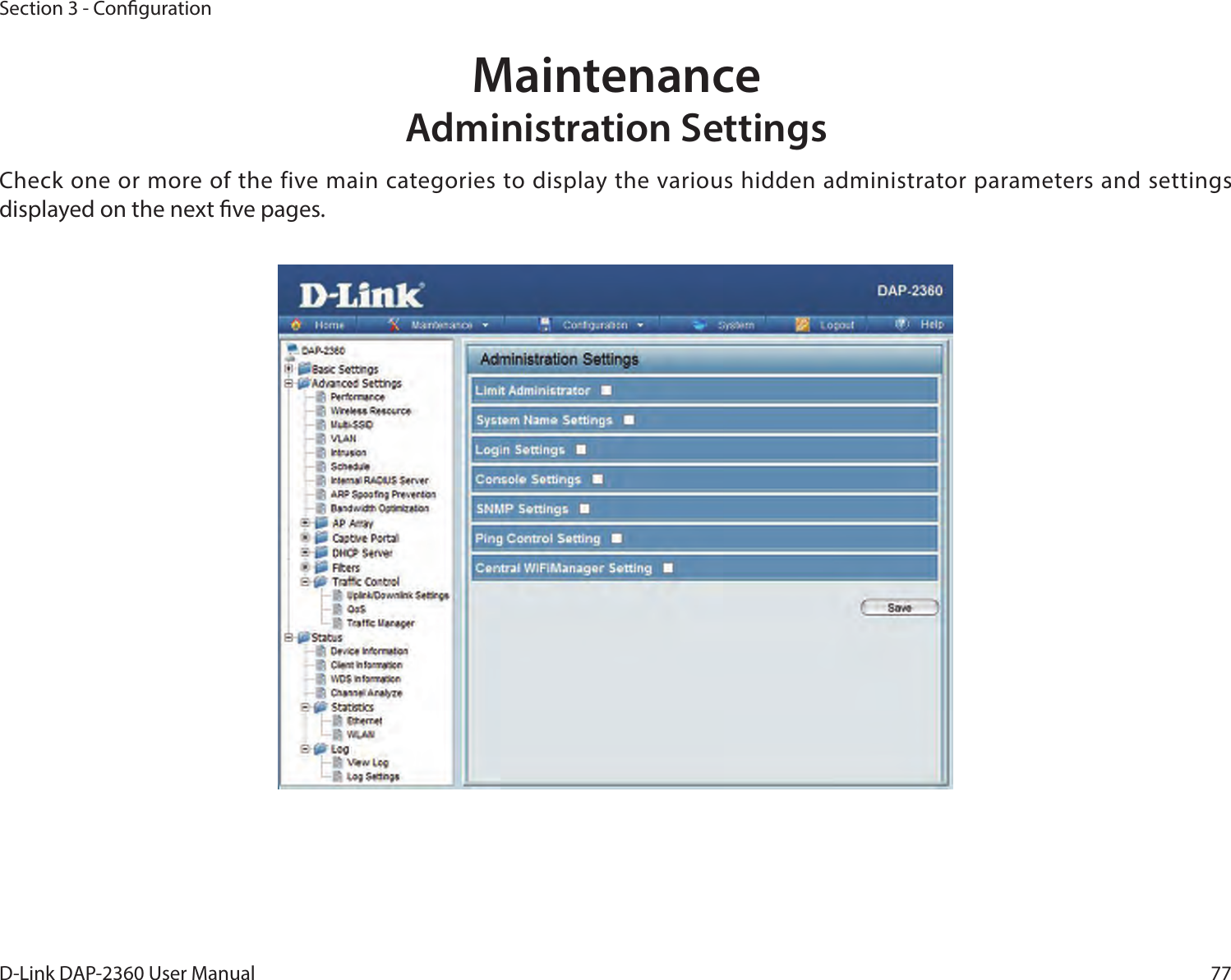 77D-Link DAP-2360 User ManualSection 3 - CongurationCheck one or more of the five main categories to display the various hidden administrator parameters and settings displayed on the next ve pages.  Maintenance Administration Settings