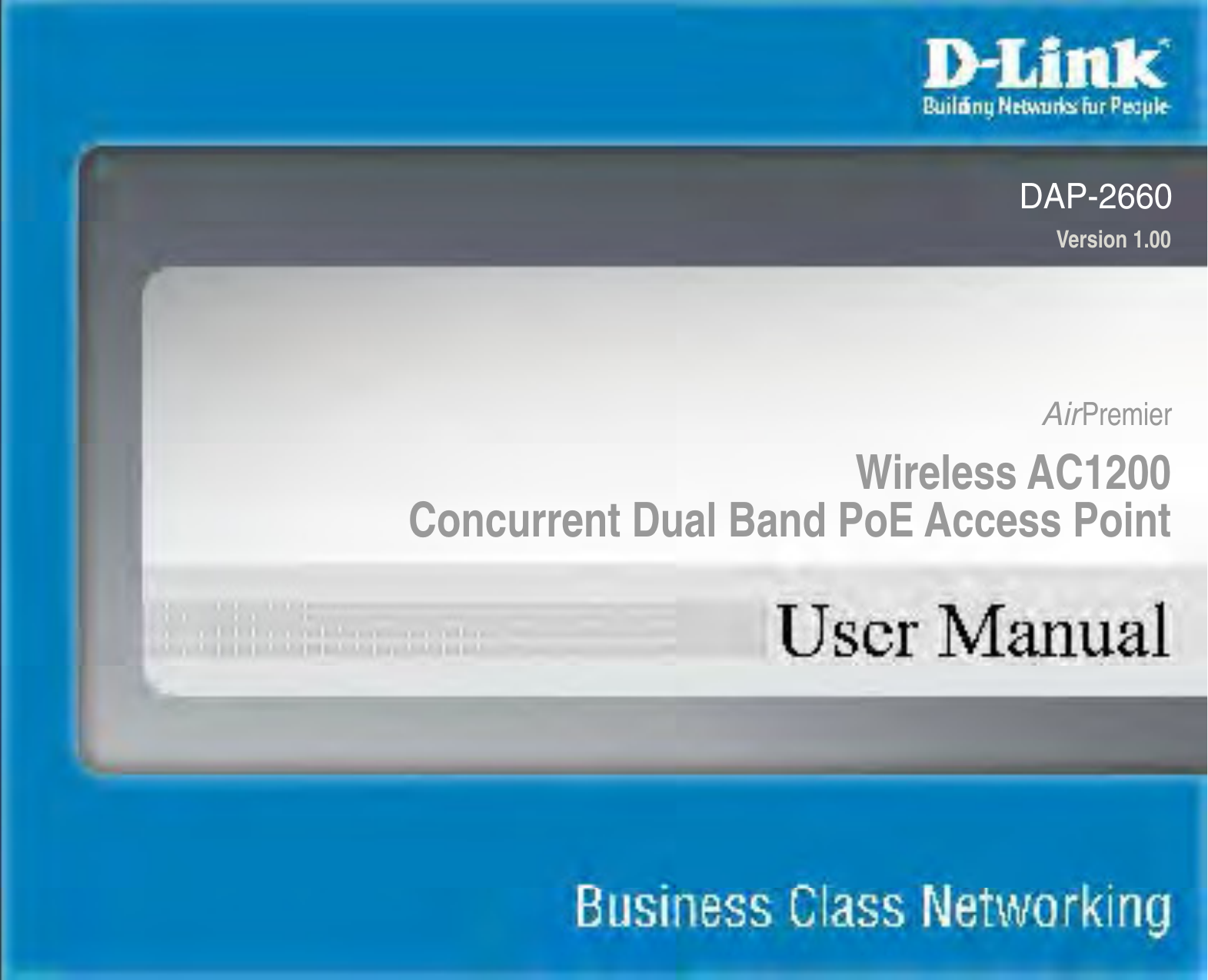 DAP-2660Version 1.00Wireless AC1200 Concurrent Dual Band PoE Access PointAirPremier